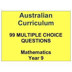 99 Mathematics Multiple-Choice Questions for Year 9 : Australian Curriculum
